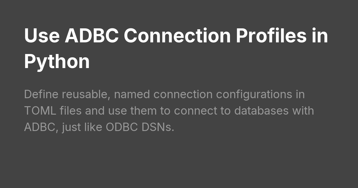 Use ADBC Connection Profiles in Python